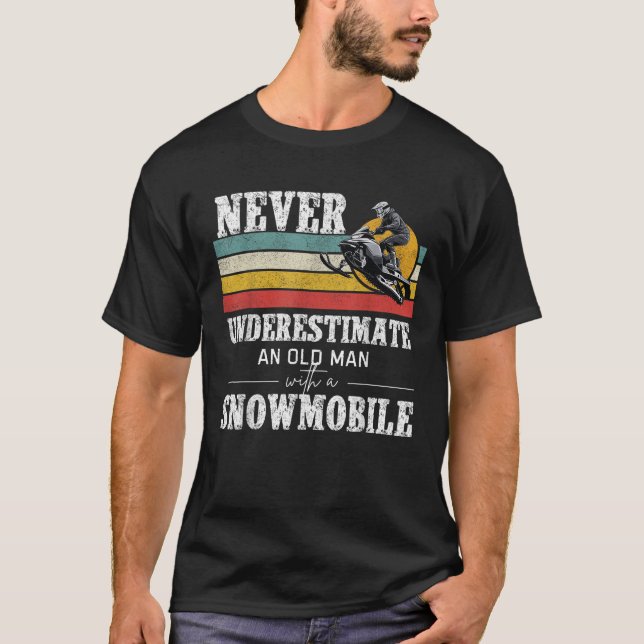 Never underestimate an old man with a snowmobile  T-Shirt (Front)