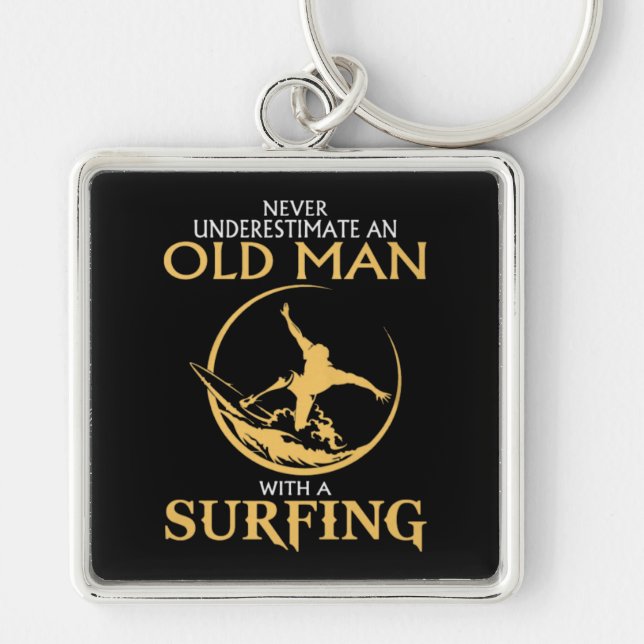 Never Underestimate An Old Man With A Surfing Keychain (Front)