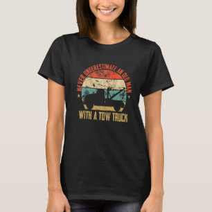 Never Underestimate An Old Man With A Tow Truck Me T-Shirt