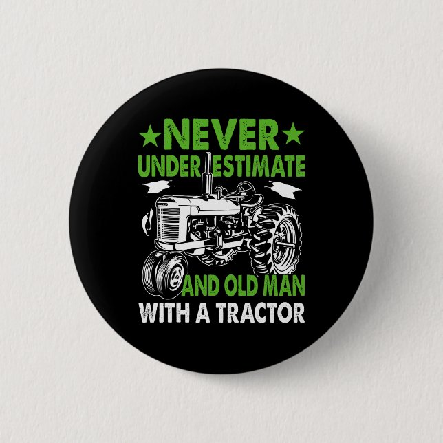 Never Underestimate An Old Man With A Tractor  2 Inch Round Button (Front)
