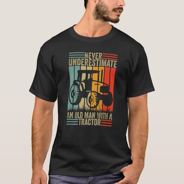 Never Underestimate An Old Man With A Tractor  Far T-Shirt (Front)