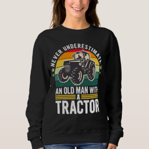 Never Underestimate An Old Man With A Tractor Retr Sweatshirt