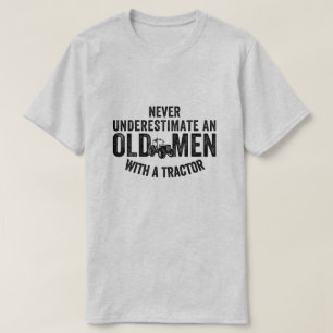 never underestimate an old man with a tractor T-Shirt