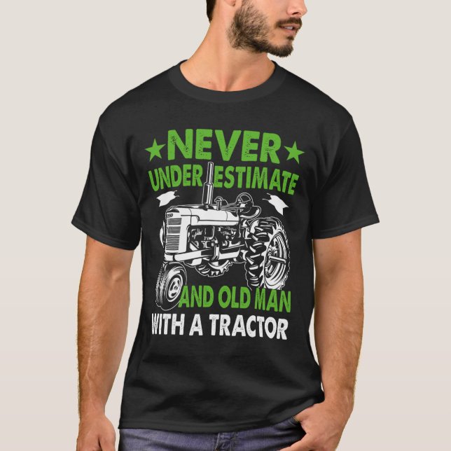 Never Underestimate An Old Man With A Tractor  T-Shirt (Front)