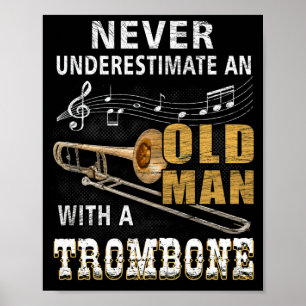 Never Underestimate An Old Man With A Trombone Poster