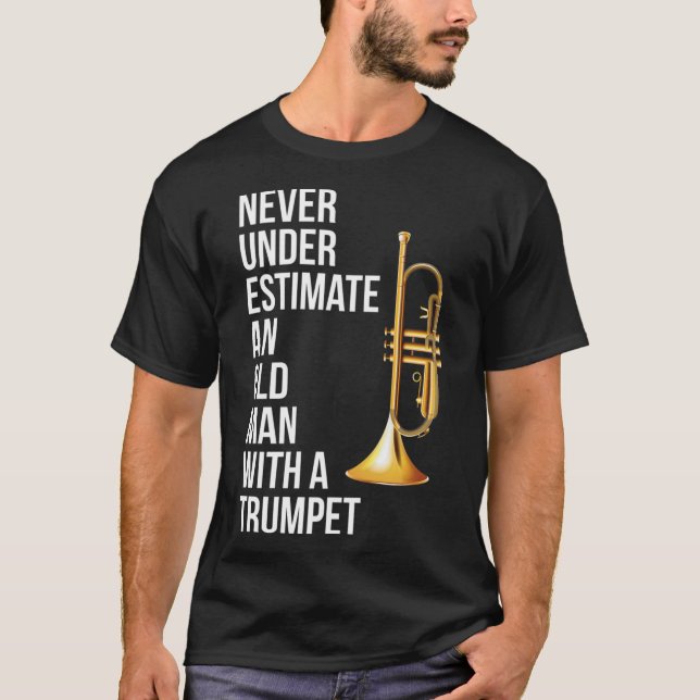 Never Underestimate An Old Man With A Trumpet Prem T-Shirt (Front)