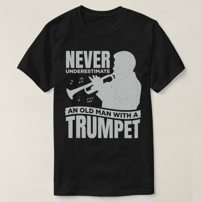 Never Underestimate An Old Man With A Trumpet T-Shirt (Design Front)