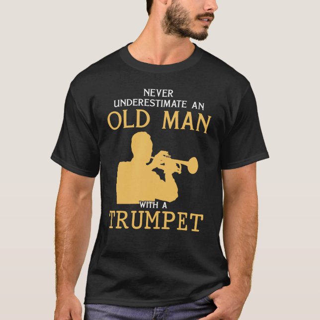 Never underestimate an old man with a trumpet tee (Front)