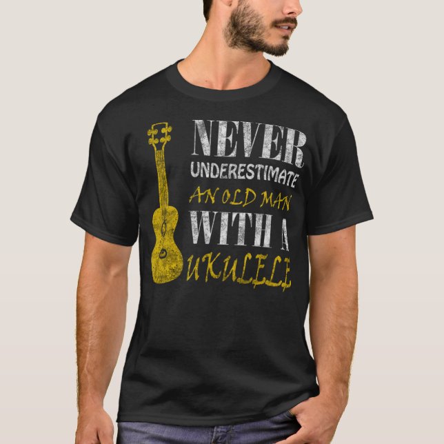 Never underestimate an old man with a ukuleleThis  T-Shirt (Front)