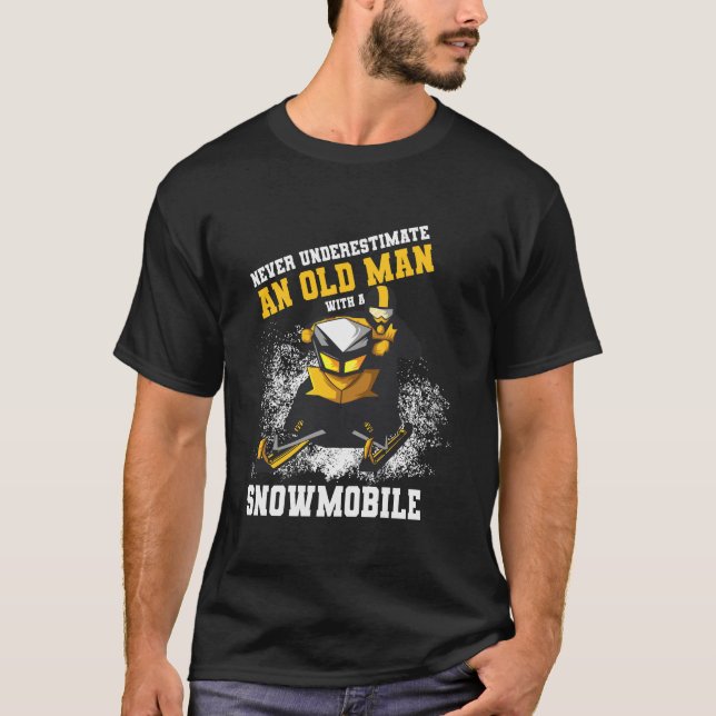 Never Underestimate An Old Man With An Snowmobile  T-Shirt (Front)