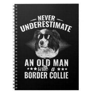 Never Underestimate An Old Man with Border Collie  Notebook