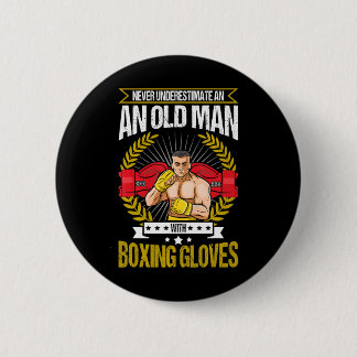 Never Underestimate An Old Man With Boxing Gloves 2 Inch Round Button