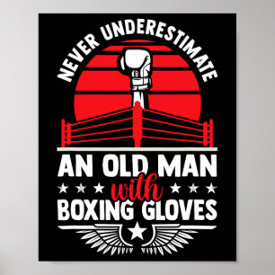 Never Underestimate An Old Man With Boxing Gloves  Poster
