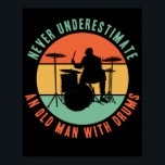 Never Underestimate An Old Man With Drums  Drummer Poster<br><div class="desc">This funny drummer musician drumsticks handhorns design shows never underestimate an old man with drums . Perfect for musicians who loves playing a drum kit or drum set with bass and snare drum in a band on stage as a music lover in difficult times . The design features a drum...</div>