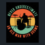 Never Underestimate An Old Man With Drums Drummer Poster<br><div class="desc">This funny drummer musician drumsticks handhorns design shows never underestimate an old man with drums . Perfect for musicians who loves playing a drum kit or drum set with bass and snare drum in a band on stage as a music lover in difficult times . The design features a drum...</div>
