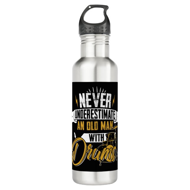 Never Underestimate An Old Man With Drums For MenI 710 Ml Water Bottle (Front)