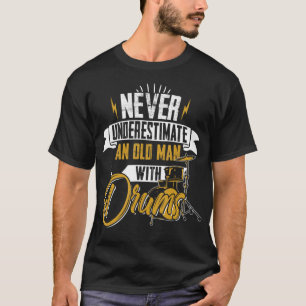 Never Underestimate An Old Man With Drums For MenI T-Shirt