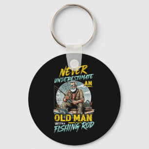 Never Underestimate An Old Man With Fishing Rod  Keychain