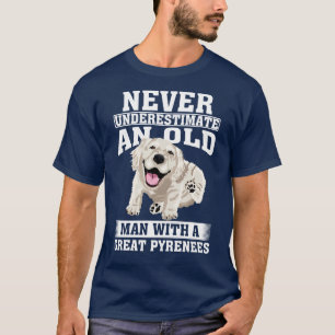 Never Underestimate an Old Man with Great Pyrenees T-Shirt