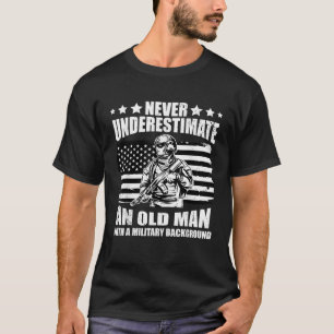 Never Underestimate An Old Man With Military Backg T-Shirt