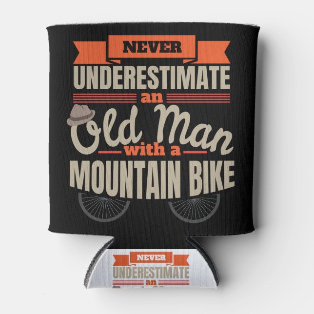Never underestimate an old man with mountain bike can cooler (Front)