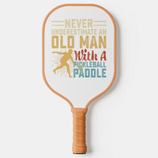 Never Underestimate an old man with Pickleball pad Paddle