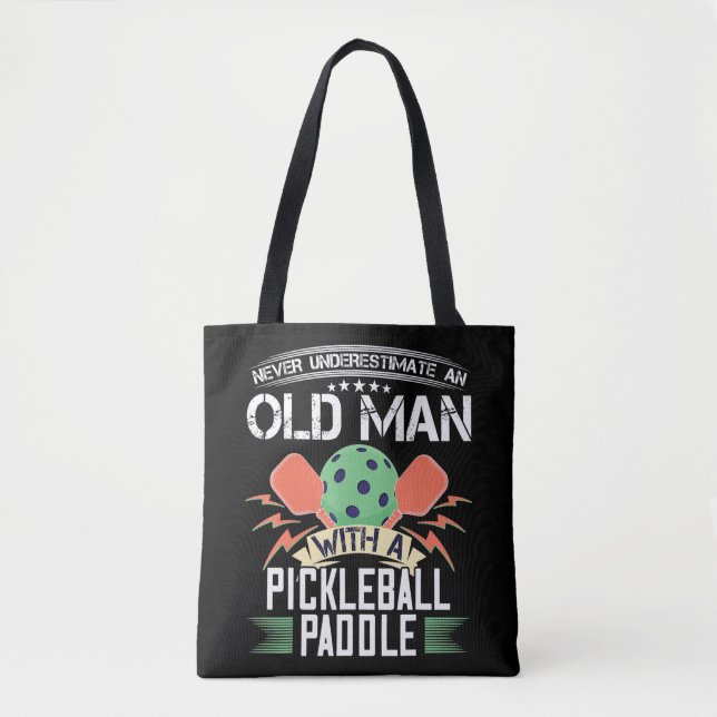 Never Underestimate An Old Man with Pickleball Pad Tote Bag (Front)