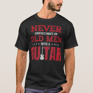 Never Underestimate An Old Men With a Guitar T-Shirt