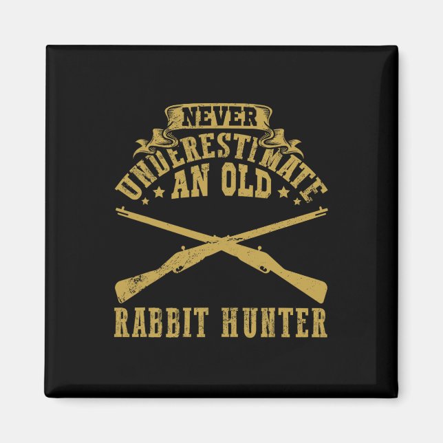 Never Underestimate An Old Rabbit Hunter Rabbit Hu Magnet (Front)