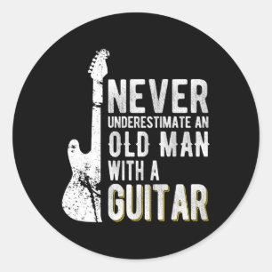 Never Underestimate An Old With A Guitar Guitarist Classic Round Sticker