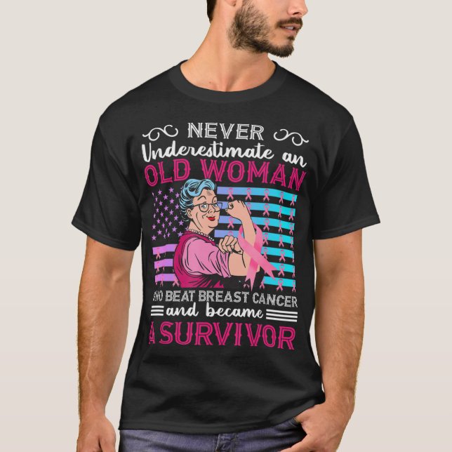 Never Underestimate An Old Woman Who Beat Breast C T-Shirt (Front)