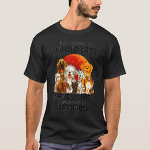 Never Underestimate An Old Woman Who Loves Dogs T-Shirt