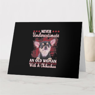 Never Underestimate An Old Woman With A Chihuahua Card