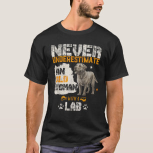 Never Underestimate An Old Woman With A Labrador L T-Shirt
