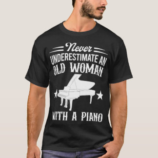 Never Underestimate An Old Woman With A Piano Love T-Shirt