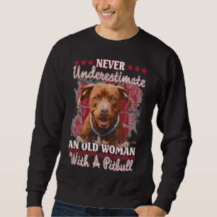 Never Underestimate An Old Woman With A Pitbull 19 Sweatshirt