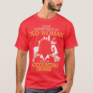 Never Underestimate an Old Woman with an Accountin T-Shirt