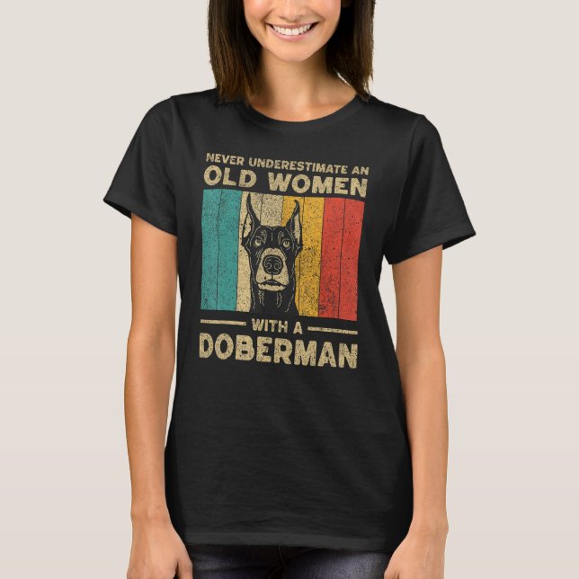 Never Underestimate An Old Women With A Doberman P T-Shirt (Front)