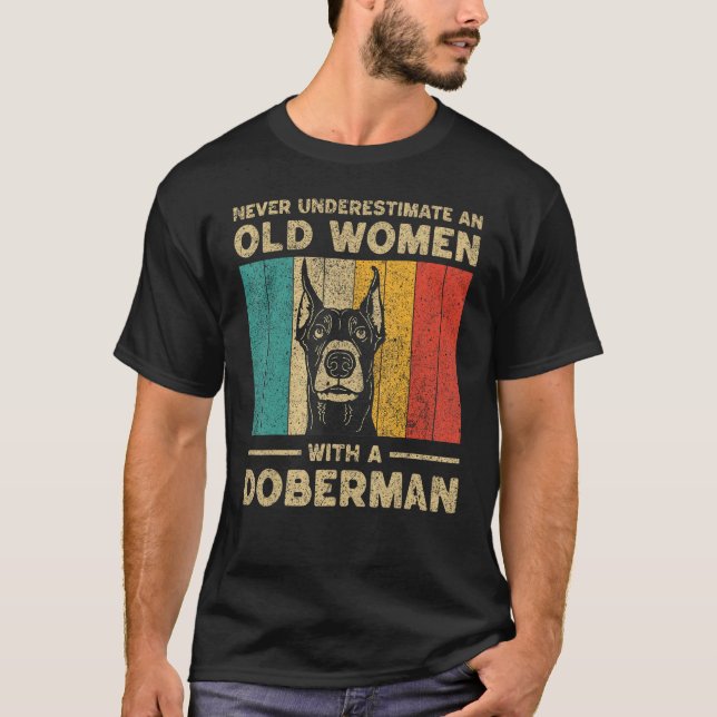 Never Underestimate An Old Women With A Doberman P T-Shirt (Front)