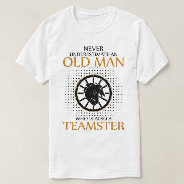 Never underestimate an Teamster T-Shirt (Design Front)