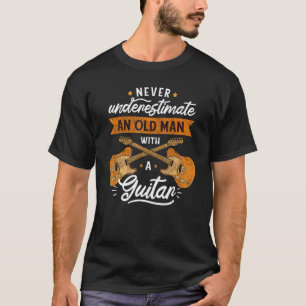 Never Underestimate And Old Man With A Guitar T-Shirt