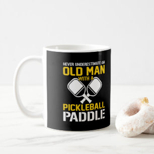 Never Underestimate and Old Man with a Pickleball Coffee Mug