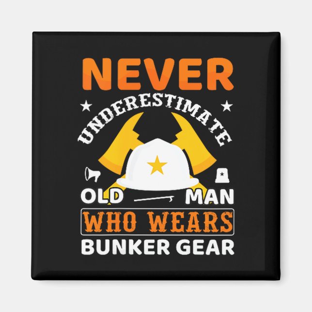 Never Underestimate Fireman Gift Proud Firefighter Magnet (Front)