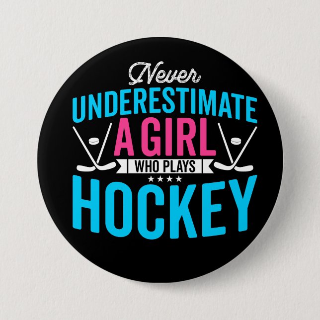 Never Underestimate Girl Hockey 3 Inch Round Button (Front)