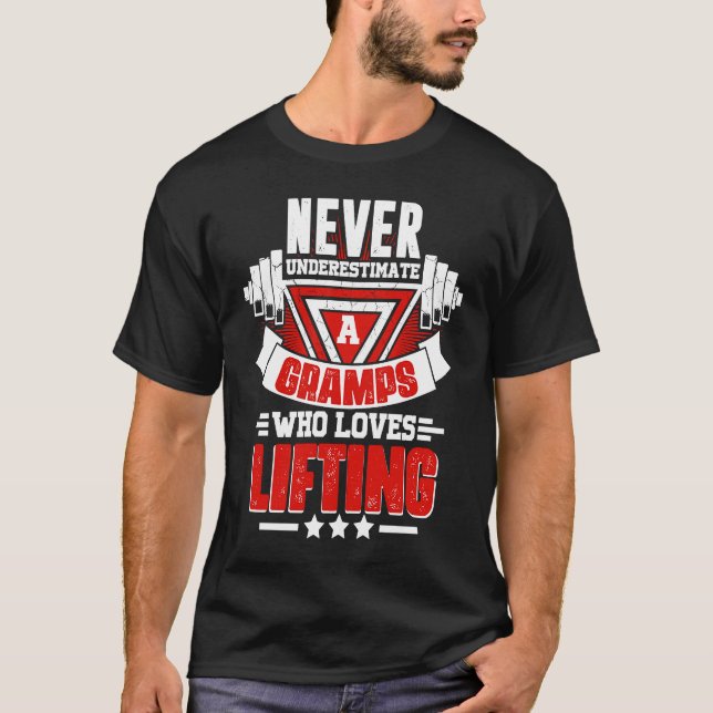 Never Underestimate Gramps Gym Workout Fitness Wei T-Shirt (Front)