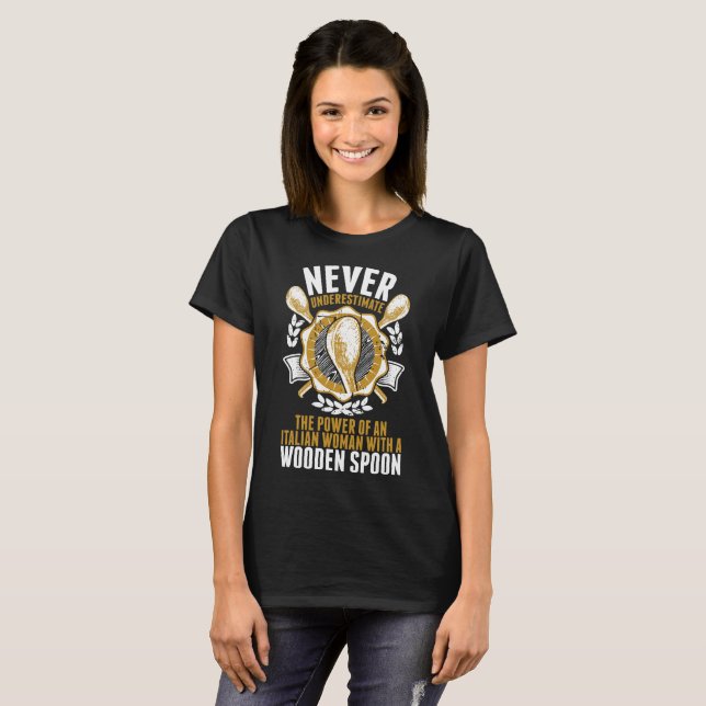 Never Underestimate Italian Woman Wooden Spoon Tee (Front Full)