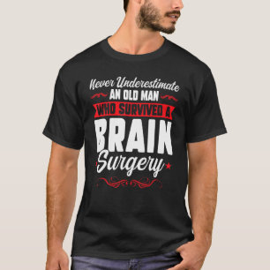 Never Underestimate Man Bain Surgery Brain Replace T-Shirt