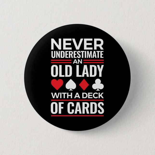 Never Underestimate Old Lady Deck of Card Bridge 2 Inch Round Button (Front)