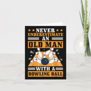 Never Underestimate Old Man Bowling Ball Mens Bowl Card