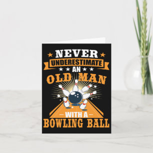 Never Underestimate Old Man Bowling Ball Mens Bowl Card